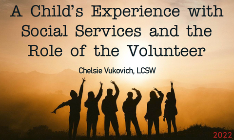 A Child's Experience with Social Services and the Role of the Volunteer - Chelsie Vukovich - (1 hr.)